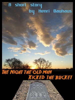 cover image of The Night the Old Man Kicked the Bucket